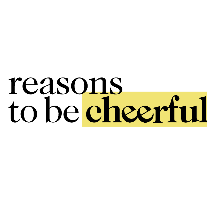 Text against a white background reads "reasons to be cheerful." The world cheerful is highlighted in yellow.